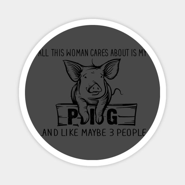 All I Care about is my Pig. Magnet by tonydale